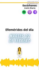 Efemérides de este martes 22 de febrero 2022