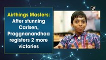 Airthings Masters: After stunning Carlsen, Praggnanandhaa registers 2 more victories