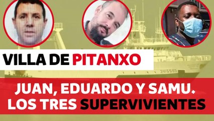 Juan, Eduardo y Samu, los tres supervivientes de la tragedia del Villa de Pitanxo