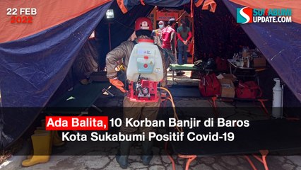 Ada Balita, 10 Korban Banjir di Baros Kota Sukabumi Positif Covid-19