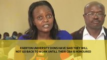 Egerton University Dons have said they will not go back to work until their CBA is honoured