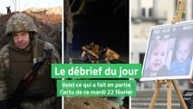 Le débrief du jour du mardi 22 février 2022