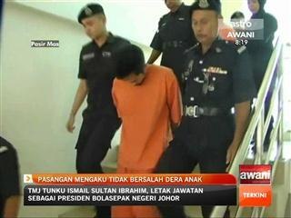 Pasangan mengaku tidak bersalah dera anak