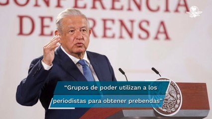 No estoy en contra de los periodistas sino de quienes se venden: AMLO