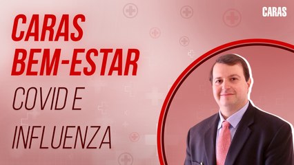 COVID-19 E INFLUENZA: COMO ACONTECE O CONTÁGIO ASSOCIADO DAS DUAS DOENÇAS? | CARAS BEM-ESTAR (2022)