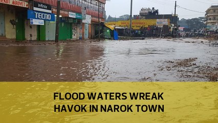 Flood waters wreak havoc in Narok town
