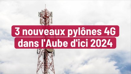 3 nouveaux pylônes 4G dans l'Aube d'ici 2024