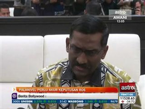 Palanivel perlu akur keputusan ROS