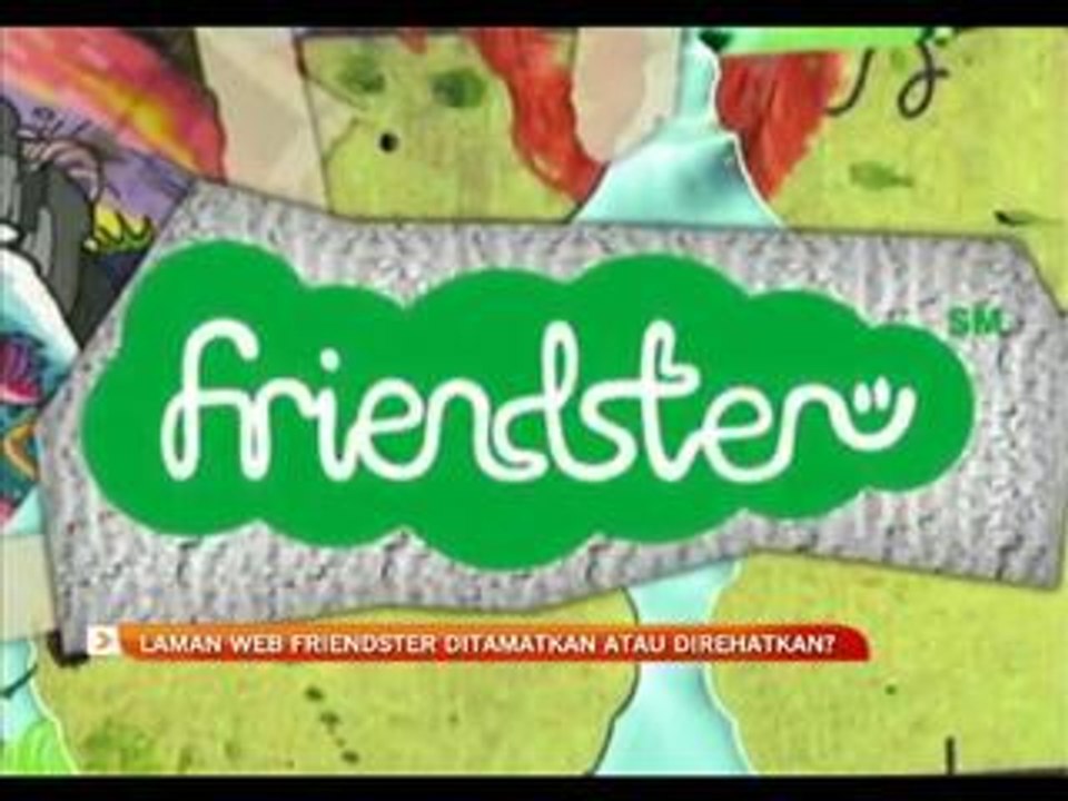 Laman web Friendster ditamatkan atau direhatkan?