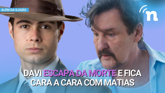 Além da Ilusão: Davi rouba nova identidade e vai parar na casa de Matias