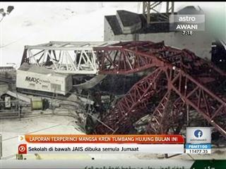 Laporan terperinci mangsa kren tumbang hujung bulan ini