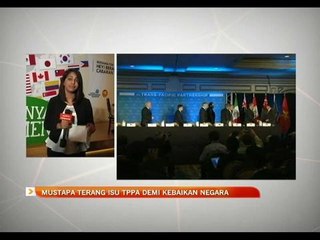 Mustapa terang isu TPPA demi kebaikan negara