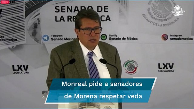 Monreal llama a senadores de Morena respetar veda por revocación de mandato