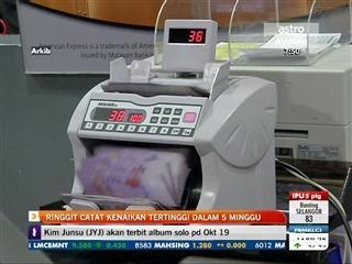 Ringgit catat kenaikan tertinggi dalam 5 minggu