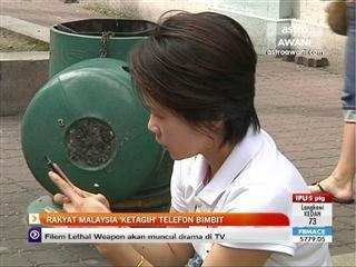Rakyat Malaysia 'ketagih' telefon bimbit