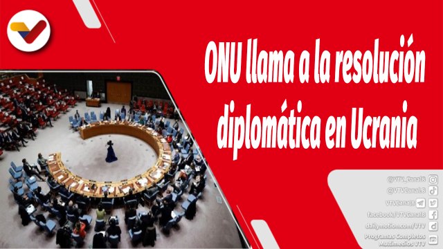 El Mundo en Contexto | ONU llama a la resolución diplomática del conflicto en torno a Ucrania