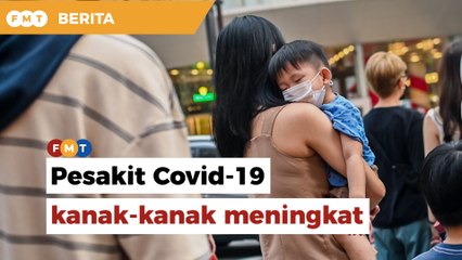 Pesakit Covid-19 kanak-kanak meningkat, kata APHM