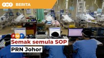 Semak semula SOP PRN Johor, kata pakar virologi