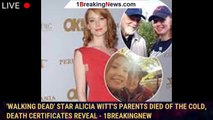 'Walking Dead' star Alicia Witt's parents died of the cold, death certificates reveal - 1breakingnew