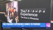 The Friends Experience Comes to Phoenix