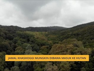 Jamal Khashoggi mungkin dibawa masuk ke hutan