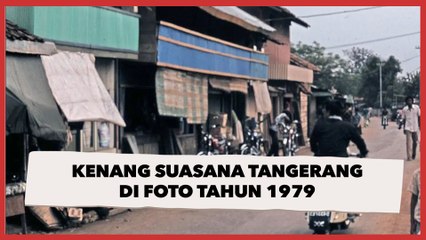 Kenang Suasana Tangerang di Foto Tahun 1979, Netizen: Kaya Desa Pada Umumnya
