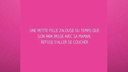 Une petite fille jalouse du temps que papa passe avec maman, ne veut pas aller se coucher !