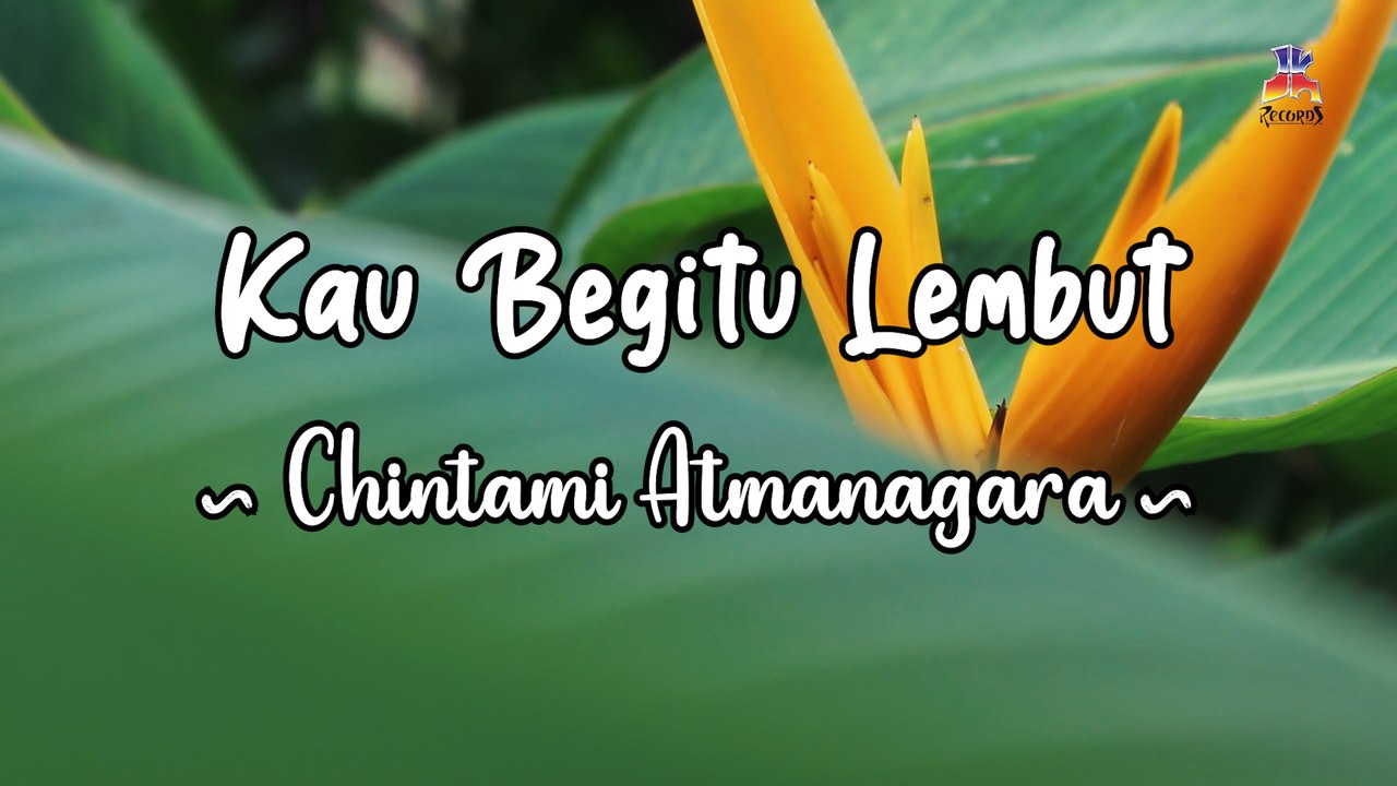Chintami Atmanagara - Kau Begitu Lembut (Official Lyric Video)