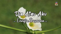 Ennyta Susanna - Dia Atau Aku (Official Lyric Video)