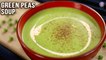 Green Peas Soup Recipe | Creamy Pea Soup | Matar Soup | Healthy Soup Recipes | Rajshri Food | Varun