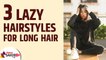 3 Lazy Hairstyle For Long Hair | 1- MINUTE Hairstyle Hacks EVERY GIRL Should Know | Lokmat Sakhi