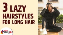 3 Lazy Hairstyle For Long Hair | 1- MINUTE Hairstyle Hacks EVERY GIRL Should Know | Lokmat Sakhi