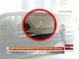 Ahli perniagaan bergelar 'Datuk' nyaris maut ditembak