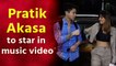 Pratik Sehajpal, Akasa Singh to feature together in music video