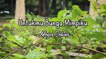 Mega Selvia - Untukmu Bunga Mimpiku  (Official Lyric Video)