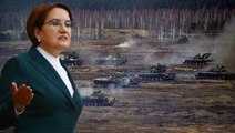 Rusya mı Ukrayna mı? Akşener, dünyanın takip ettiği krizde tarafını seçti