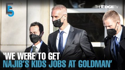 EVENING 5: “Blankfein meeting was to get Najib kids Goldman jobs”