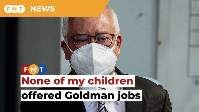 Najib denies allegations, says none of his children offered Goldman jobs