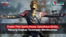 Trailer Film Satria Dewa: Gatotkaca Dirilis, Hanung Ungkap Tantangan Membuatnya