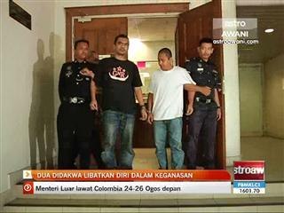 Dua didakwa libatkan diri dalam keganasan