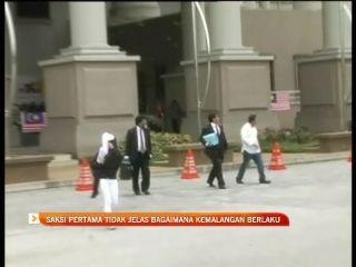 Saksi pertama tidak jelas bagaimana kemalangan berlaku