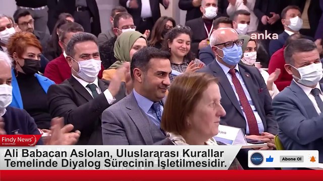 Ali Babacan Aslolan, Uluslararası Kurallar Temelinde Diyalog Sürecinin İşletilmesidir