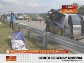 849 kemalangan, 36 kematian di LPT2 sehingga November
