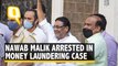 NCP Leader Nawab Malik Arrested by ED in Dawood Money Laundering Case