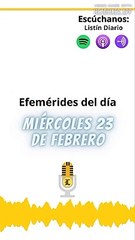Efemérides de este miércoles 23 de febrero 2022