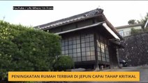 #Bualan 15 Jan: Peningkatan rumah terbiar di Jepun capai tahap kritikal