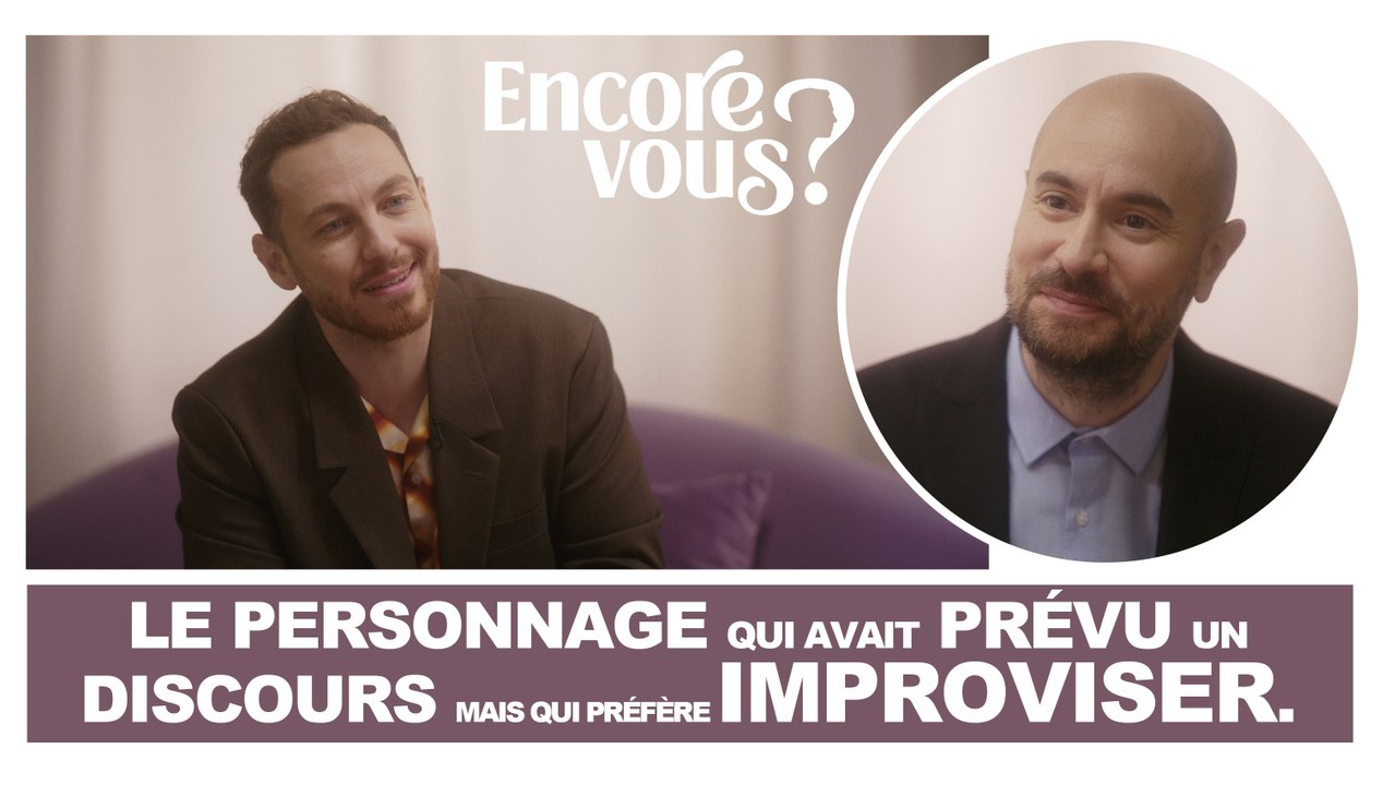 ENCORE VOUS ? N°1 - Le personnage qui avait prévu un discours mais qui préfère improviser