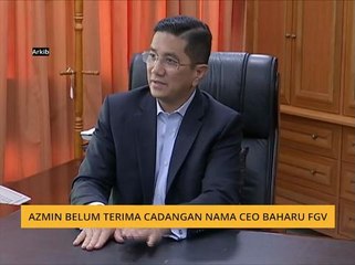 Azmin belum terima cadangan nama CEO baharu FGV