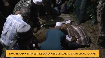 Dua beradik mangsa kelar dikebumi dalam satu liang lahad
