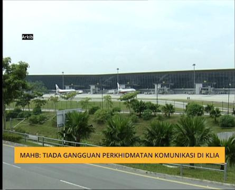 MAHB: Tiada gangguan perkhidmatan komunikasi di KLIA